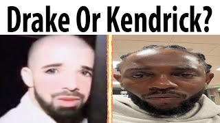 Drake or Kendrick?