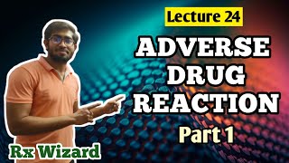 ADVERSE DRUG REACTION : PART 1 | BASIC OVERVIEW | PHARMACODYNAMICS | Rx Wizard