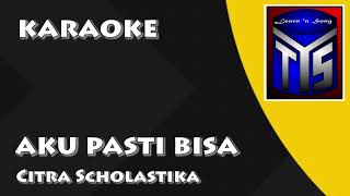 Download Lagu Aku Pasti Bisa | Citra Scholastika | Karaoke MP3