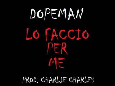 DOPEMAN - LO FACCIO PER ME ( Prod. Charlie Charles ) 