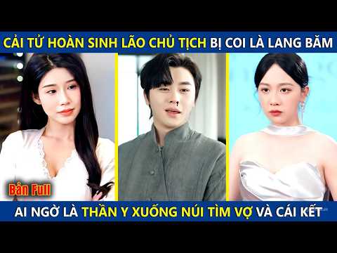 Thần Y Ẩn Danh Cải Tử Hoàn Sinh Lão Chủ Tịch, Được Trả Ơn Bằng Cháu Gái Xinh Đẹp Và Cơ Ngơi Bạc Tỷ