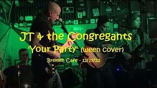 JT & the Congregants: 'YOUR PARTY' (Ween Cover) - LIVE @ Bremen Cafe, Milwaukee, WI 12/17/22