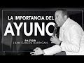 LA IMPORTANCIA DEL AYUNO - Pastor Juan Carlos Harrigan -