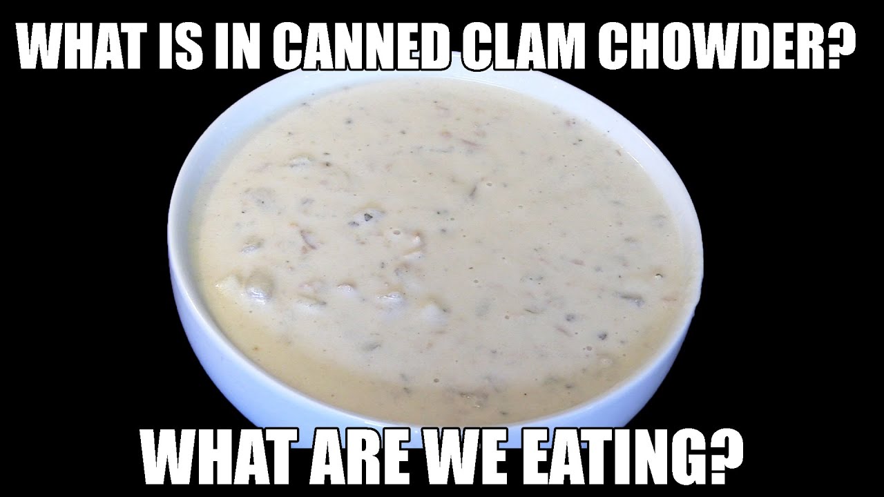 What is in Canned Clam Chowder – You Will Be Surprised – What Are We Eating