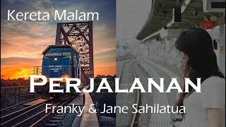 Video thumbnail of "Perjalanan / Kereta Malam - Jane & Franky Sahilatua - Lirik Lagu"