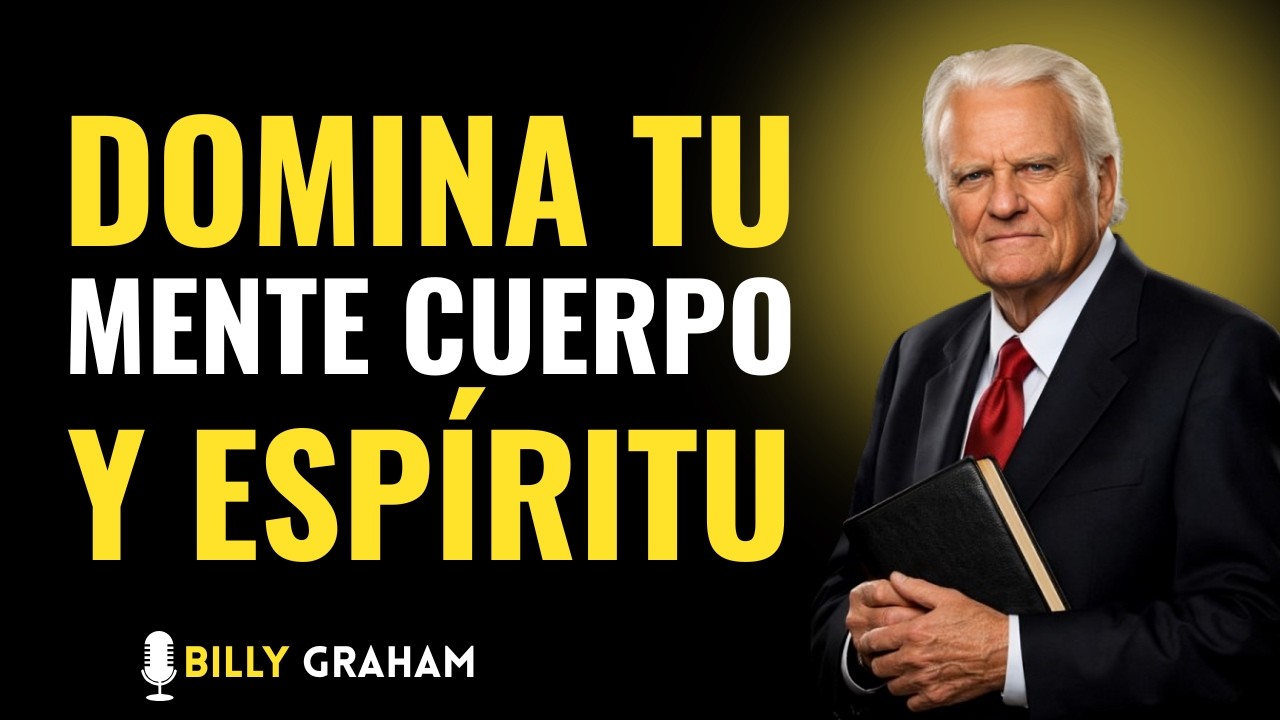 ~BILLY GRAHAM // DOMINA TU MENTE CUERPO Y ESPIRITU // MEJOR DISCURSO DE MOTIVACIÓN!
