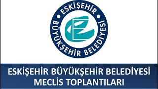 Eskişehir Büyükşehir Belediyesi Nisan Ayı Meclis Toplantısı 1 Birleşim 2 Oturumu