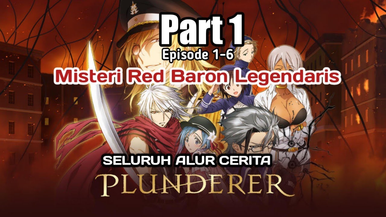 Misteri Red Baron Legendaris Alur Cerita Anime Plunderer PART 1