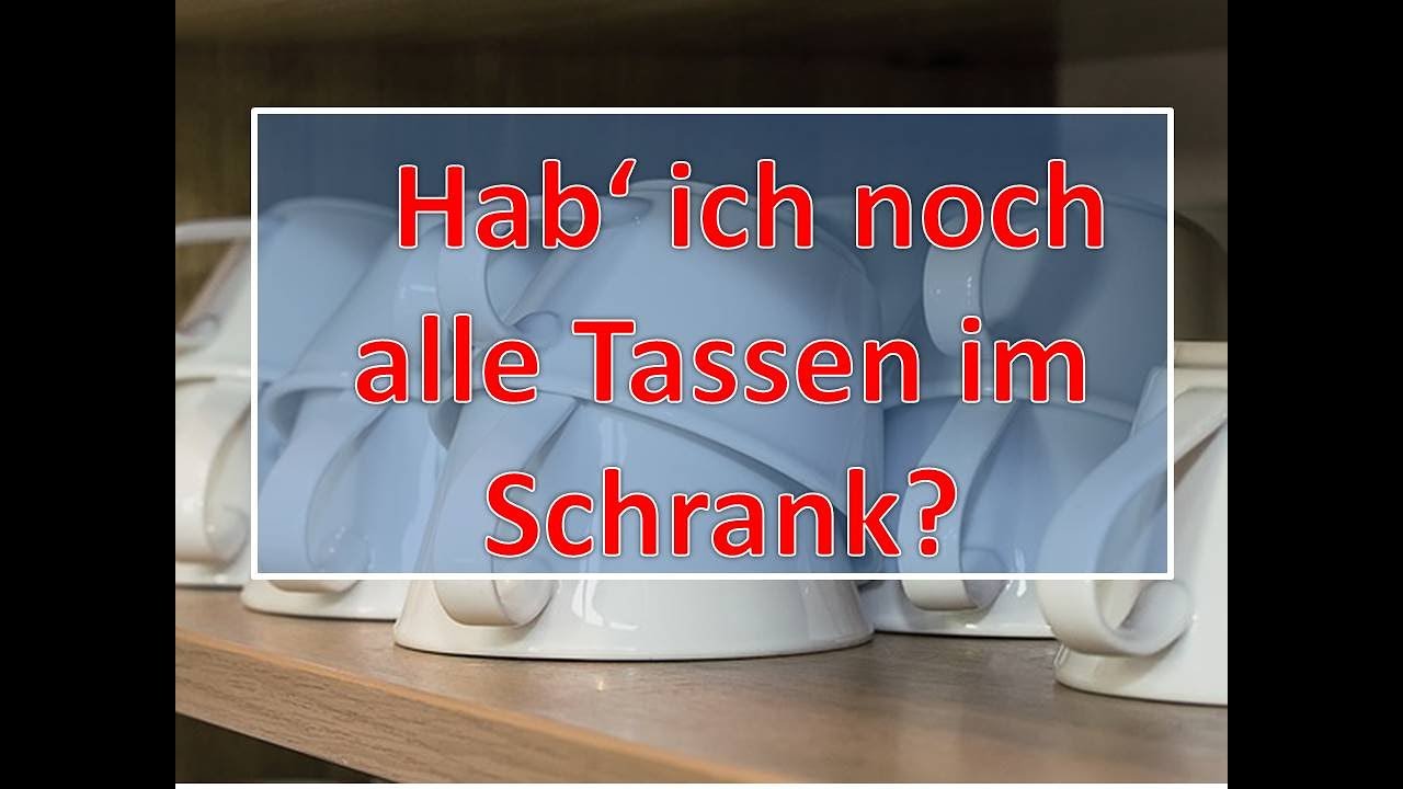 Ich Weiß Ich Hab Nicht Alle Tassen Im Schrank Hab' ich noch alle Tassen im Schrank? - YouTube