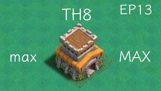 TH8 max to MAX! EP13