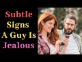 Signs a guy is jealous | Signs he is jealous but hiding it | Subtle signs of jealousy in a man