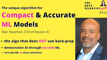 The algorithm for compact&accurate machine learning models, Blair Newman-The Data Scientist Show#016