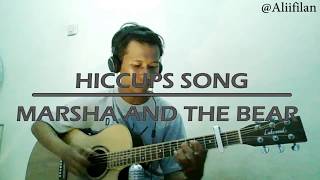 Hiccups Song - Marsha And The Bear(OST) - Aliefian Rulie