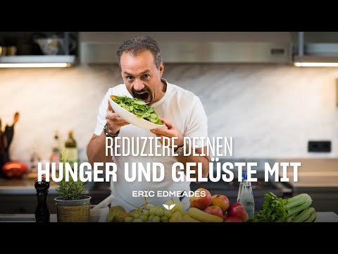 Erfahre, wie du deinen Hunger und Gelüste einfach in den Griff bekommst | Eric Edmeades