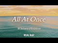【洋楽和訳】私が愛したのはあなただけ... All At Once / Whitney Houston（オール・アット・ワンス / ホイットニー・ヒューストン）
