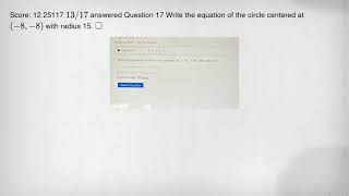 Score 12.25117 1317 Answered Question 17 Write The Equation Of The Circle Centered At -8,-8 With