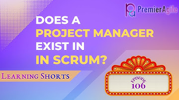 LearningShorts 106 Does a Project Manager exist in Scrum - By PremierAgile