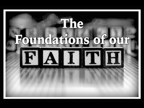 The Foundations of our Faith