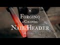 Forging a Colonial Nail Header