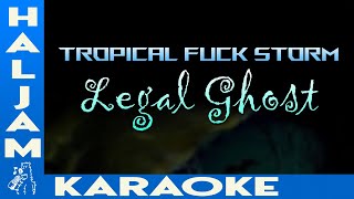 Tropical F*** Storm - Legal Ghost (karaoke)