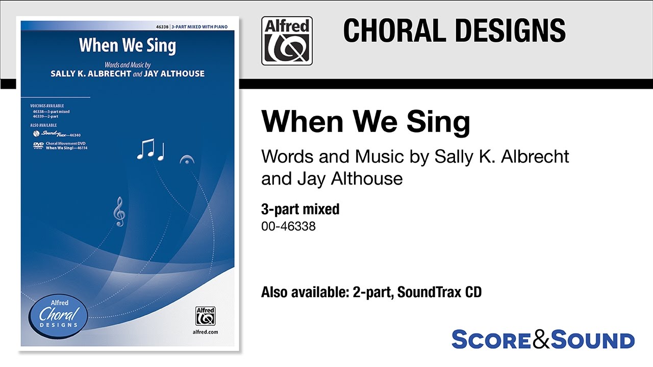 When We Sing, by Sally K. Albrecht and Jay Althouse – Score & Sound
