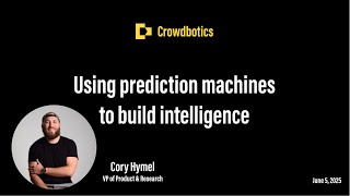 Using Prediction Machines to Build Intelligence | Cory Hymel, VP of Product &amp; Research