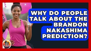 Why Do People Talk About the Brandon Nakashima Prediction? | All Sorts Of Running