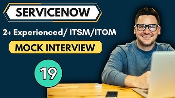 ServiceNow Mock Interview 19 | ITSM | ITOM | Integration | ServiceNow Interview Questions