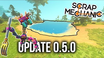 Scrap Mechanic New update! 0.5.0! Water, Bot Capsules, Bot Fights, New Main Menu and More!