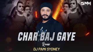 Char Baj Gaye || Remix || DJ  Pami Sydney