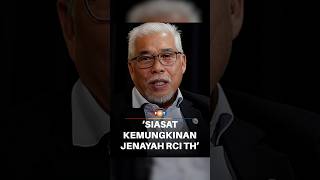 Siasat kemungkinan jenayah didedah RCI TH, kata Ahli Parlimen Siasat kemungkinan jenayah didedah RCI TH, kata Ahli Parlimen