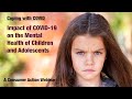 Impact of COVID-19 on the Mental Health of Children and Adolescents (Webinar)