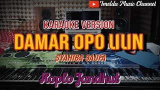 DAMAR OPO LILIN (syahiba syaufa )  II Karaoke Lirik versi koplo jandhut