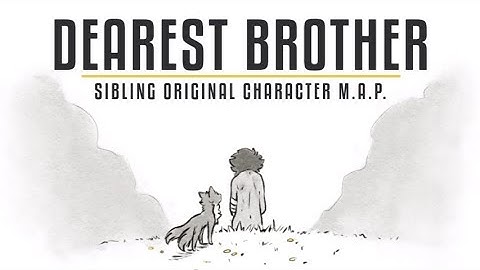Dearest Brother - OC Sibling M.A.P. [COMPLETE]