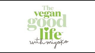 The Vegan Good Life With Miyoko