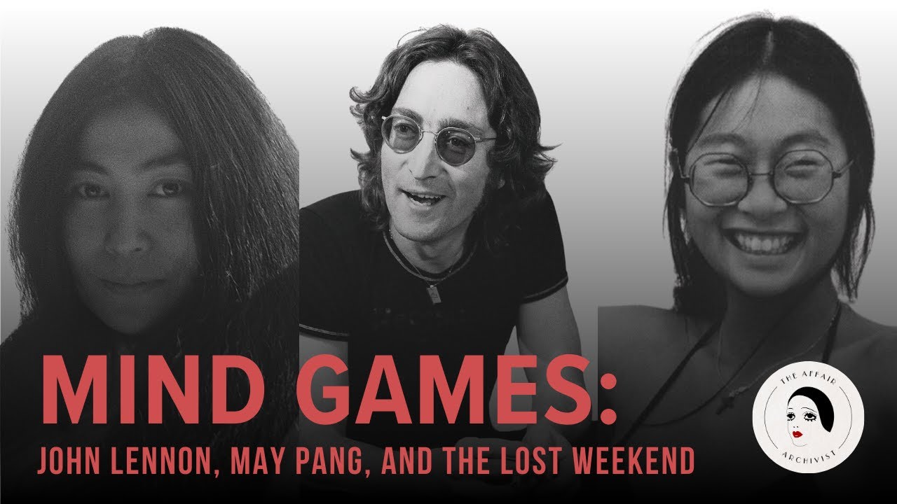 Mind Games & The Lost Weekend: John Lennon’s Affair With May Pang
