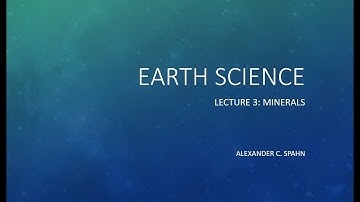 Earth Science: Lecture 3 - Minerals