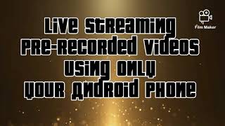 How to create Live streaming Pre-recorded Video using your Android Phone screenshot 4