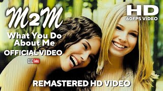 M2M - What You Do About Me (Remastered HD 60FPS Video)