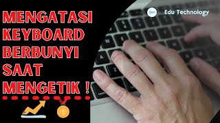 Cara Matikan Nonaktifkan Suara Ketikan Keyboard Pada Windows 10 & 11 Mudah - EDU TECHNOLOGY