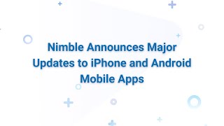 Introducing Major Updates to Nimble's Mobile Apps