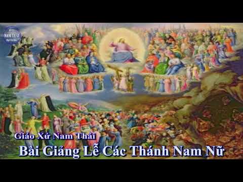 Bài Giảng Lễ các Thánh Nam Nữ - Lm Gioan.B Nguyễn Quang Tuyến