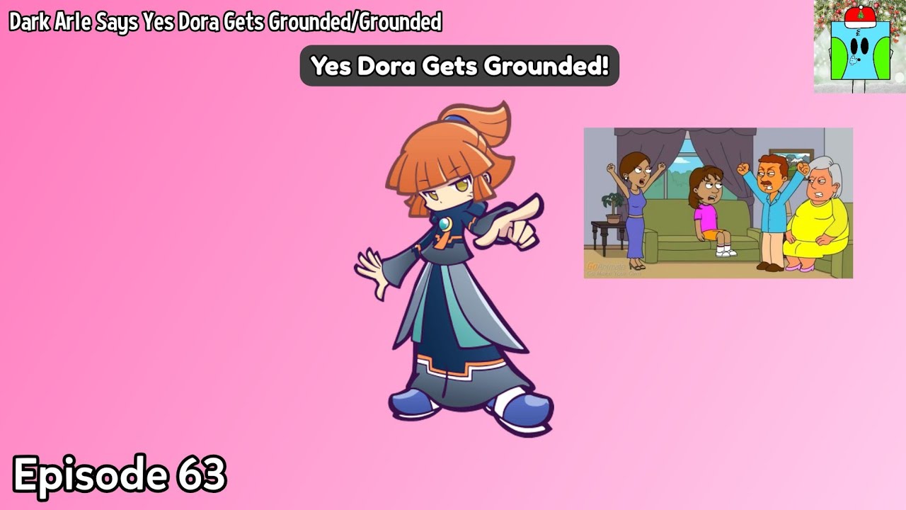 Dark Arle Says Yes Dora Gets Grounded/Grounded - YouTube
