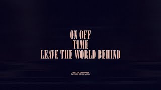 On Off / Time / Leave The World Behind