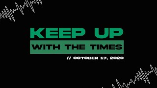 Keep Up With The Times | Oct. 17, 2020