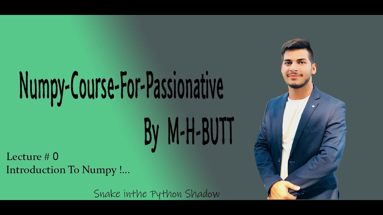 Lecture # 0 | Introduction to Numpy By-M-H-BUTT .