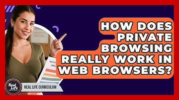 How Does Private Browsing Really Work In Web Browsers? - Real Life Curriculum