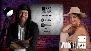 #HerraOnAir - Ania Wendzikowska - kobieta wolna doceniająca bycie tu i teraz