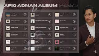 Afiq Adnan Playlist Album | PART 3