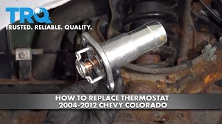 How To Replace Thermostat 20042012 Chevy Colorado